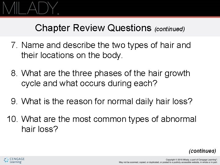Chapter Review Questions (continued) 7. Name and describe the two types of hair and
