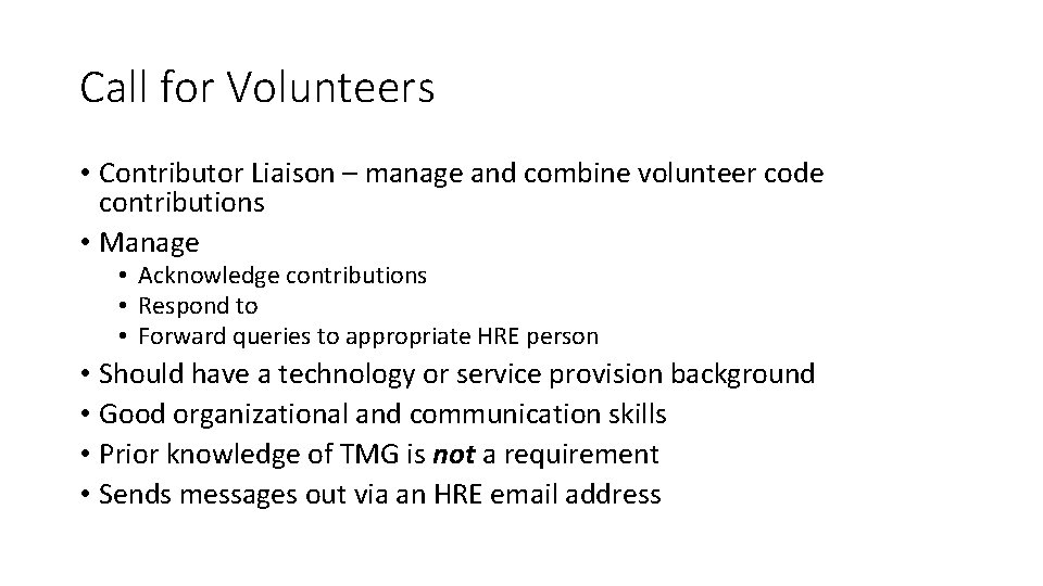 Call for Volunteers • Contributor Liaison – manage and combine volunteer code contributions •