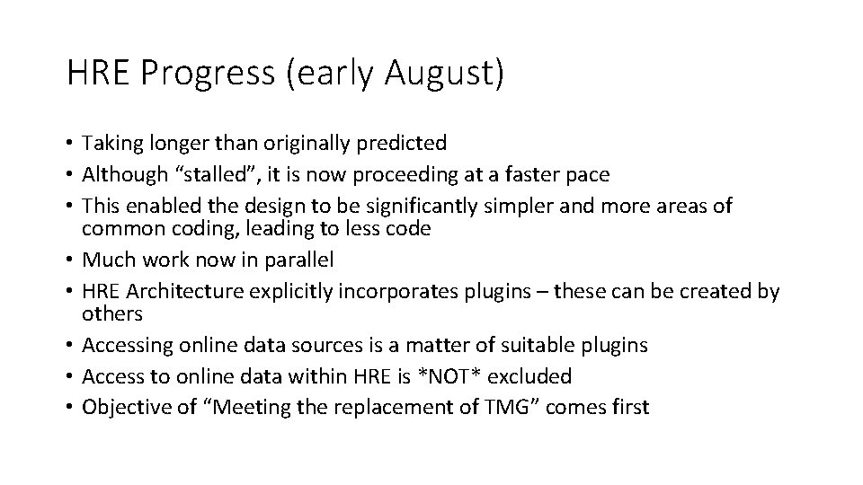 HRE Progress (early August) • Taking longer than originally predicted • Although “stalled”, it