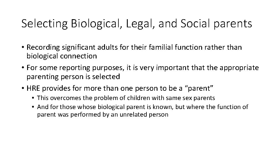 Selecting Biological, Legal, and Social parents • Recording significant adults for their familial function
