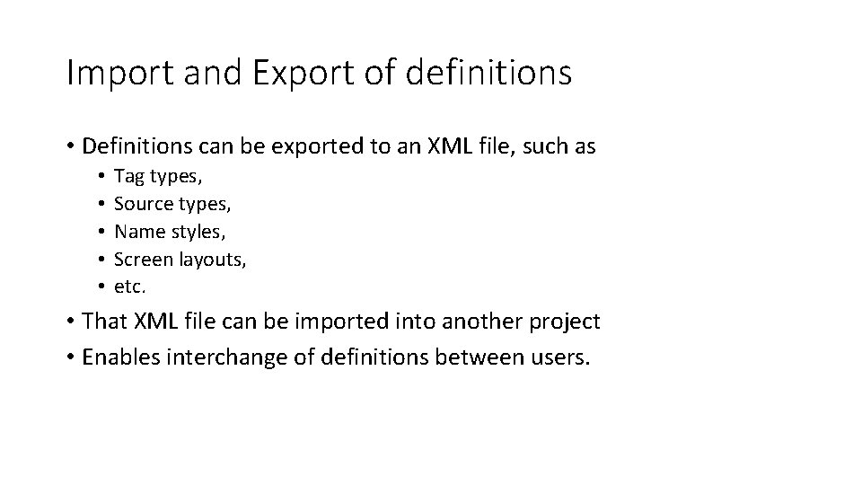 Import and Export of definitions • Definitions can be exported to an XML file,