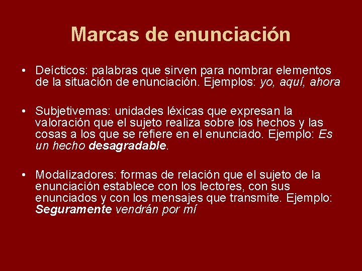 Marcas de enunciación • Deícticos: palabras que sirven para nombrar elementos de la situación
