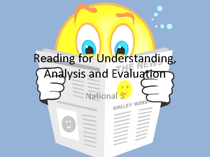 Reading for Understanding, Analysis and Evaluation National 5 