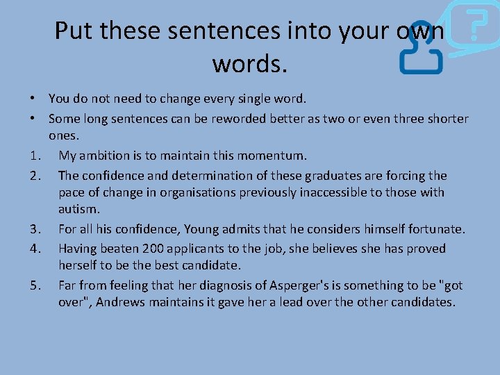 Put these sentences into your own words. • You do not need to change