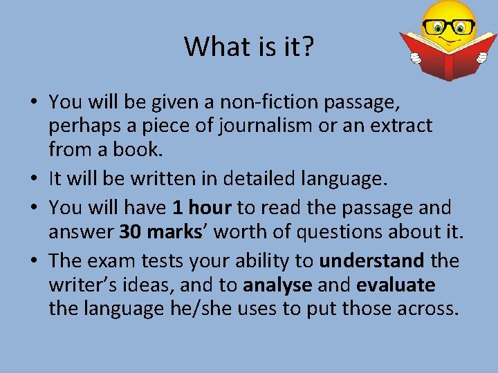 What is it? • You will be given a non-fiction passage, perhaps a piece