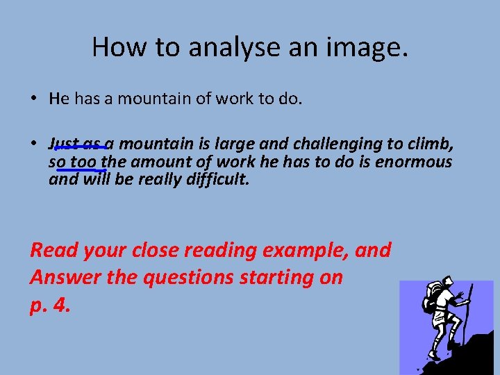 How to analyse an image. • He has a mountain of work to do.