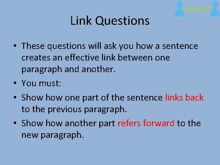 Link Questions • These questions will ask you how a sentence creates an effective