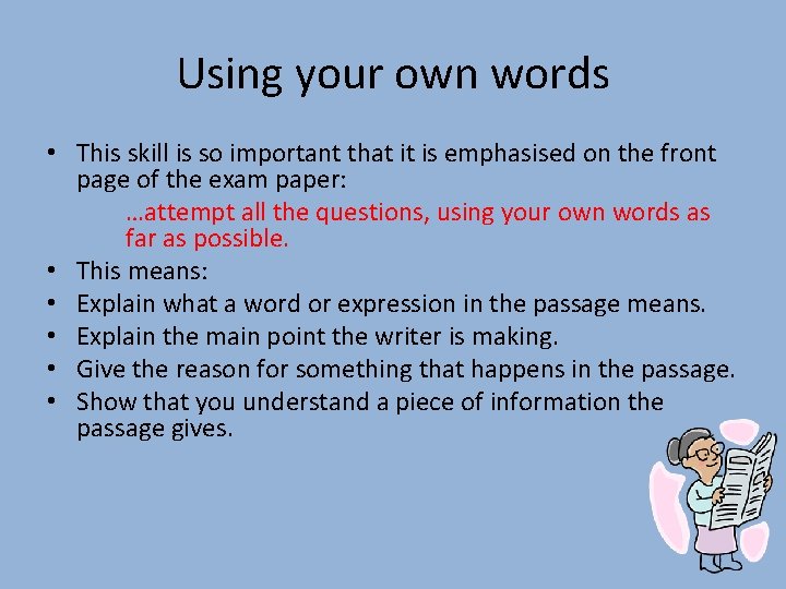Using your own words • This skill is so important that it is emphasised