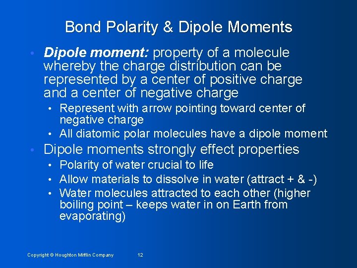 Bond Polarity & Dipole Moments • Dipole moment: property of a molecule whereby the