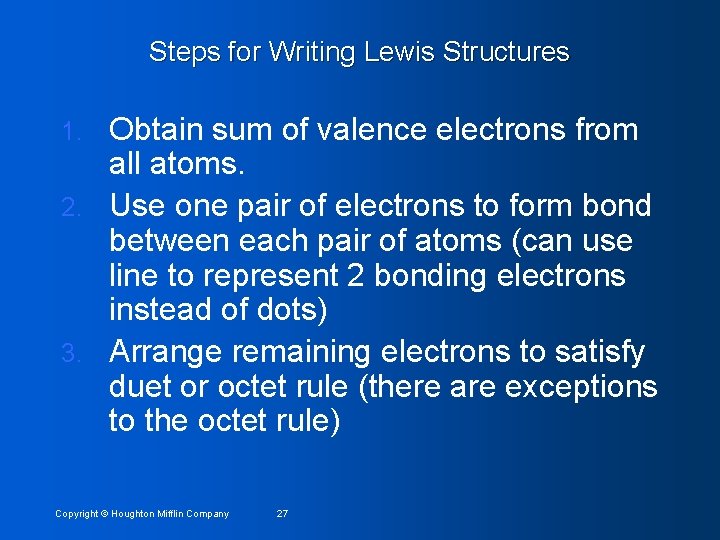 Steps for Writing Lewis Structures Obtain sum of valence electrons from all atoms. 2.