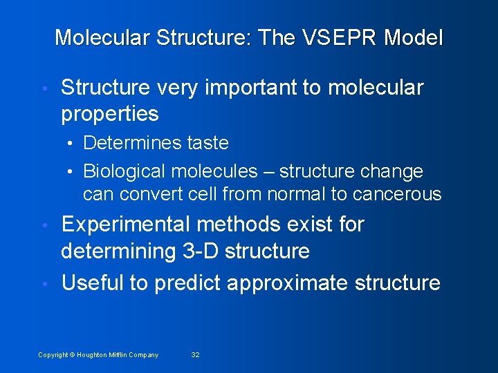 Molecular Structure: The VSEPR Model • Structure very important to molecular properties • Determines