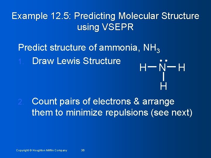 Example 12. 5: Predicting Molecular Structure using VSEPR Predict structure of ammonia, NH 3