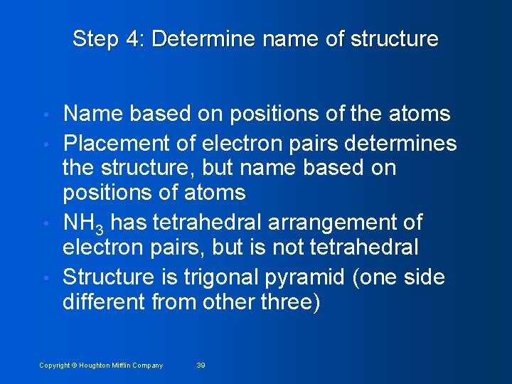 Step 4: Determine name of structure Name based on positions of the atoms •