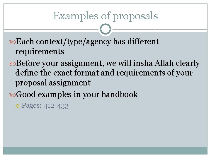 Examples of proposals Each context/type/agency has different requirements Before your assignment, we will insha