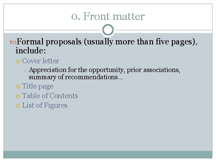 0. Front matter Formal proposals (usually more than five pages), include: Cover letter Appreciation