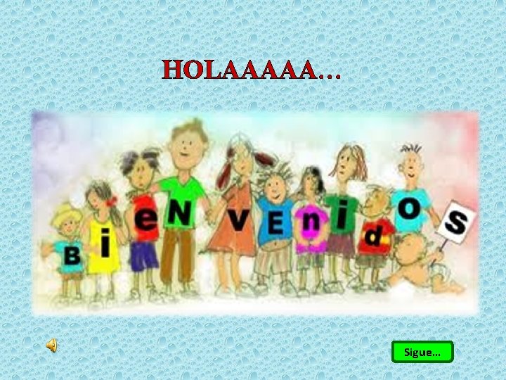 HOLAAAAA… Sigue… 