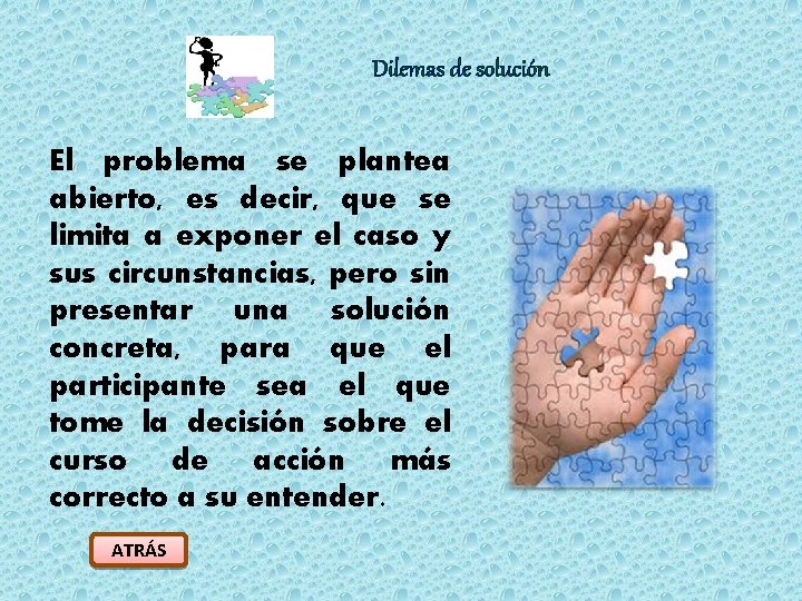 Dilemas de solución El problema se plantea abierto, es decir, que se limita a