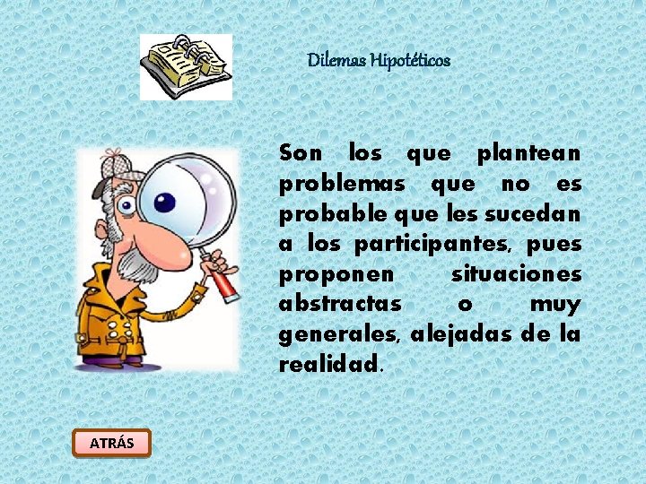 Dilemas Hipotéticos Son los que plantean problemas que no es probable que les sucedan