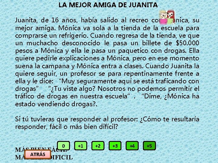 LA MEJOR AMIGA DE JUANITA Juanita, de 16 años, había salido al recreo con