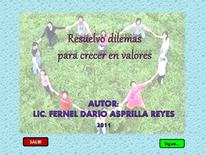 Resuelvo dilemas para crecer en valores SALIR Sigue… 