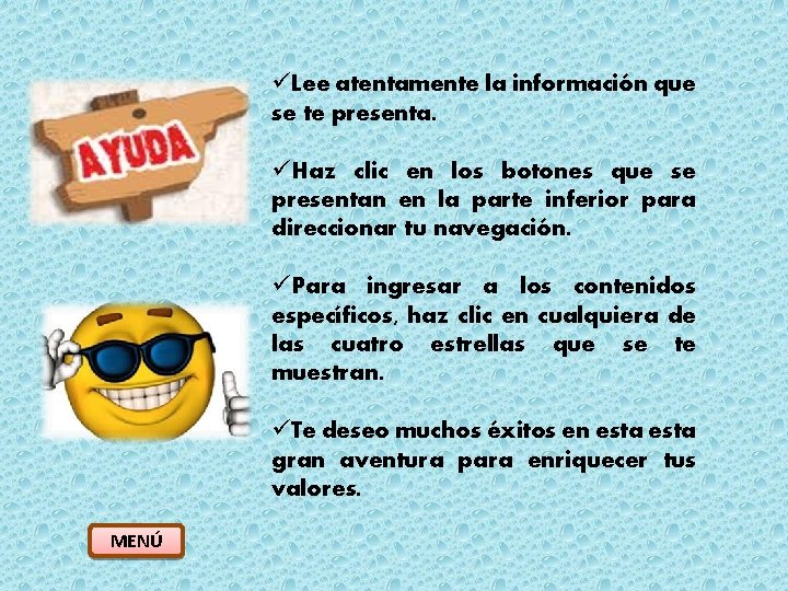 üLee atentamente la información que se te presenta. üHaz clic en los botones que