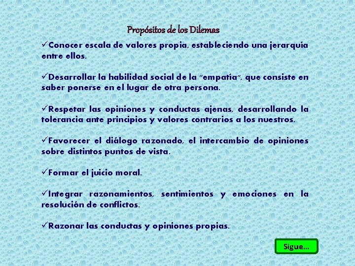 Propósitos de los Dilemas üConocer escala de valores propia, estableciendo una jerarquía entre ellos.