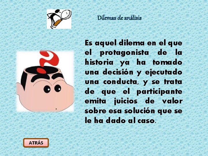 Dilemas de análisis Es aquel dilema en el que el protagonista de la historia