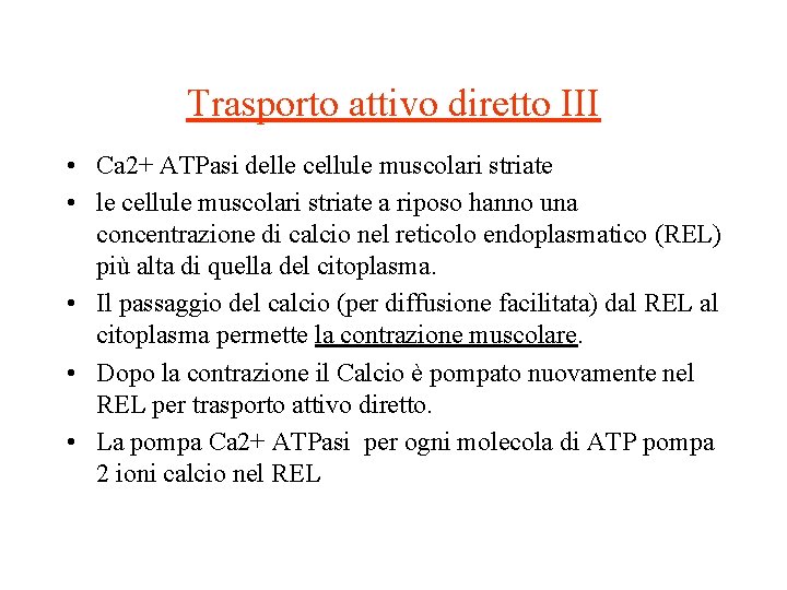 Trasporto attivo diretto III • Ca 2+ ATPasi delle cellule muscolari striate • le Trasporto attivo diretto III • Ca 2+ ATPasi delle cellule muscolari striate • le