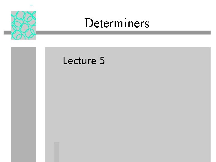 Determiners Lecture 5 