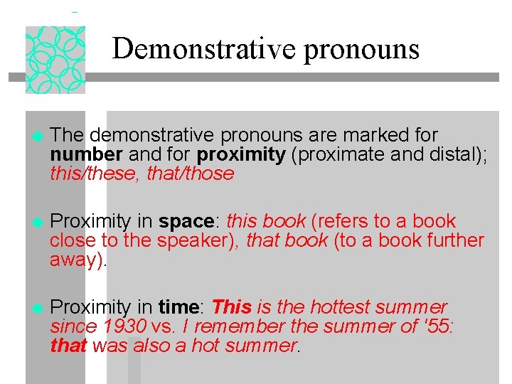 Demonstrative pronouns u The demonstrative pronouns are marked for number and for proximity (proximate
