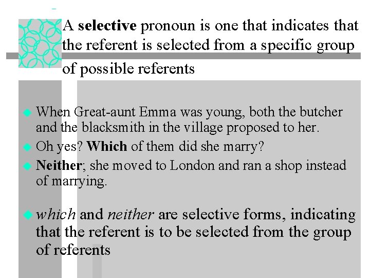 A selective pronoun is one that indicates that the referent is selected from a