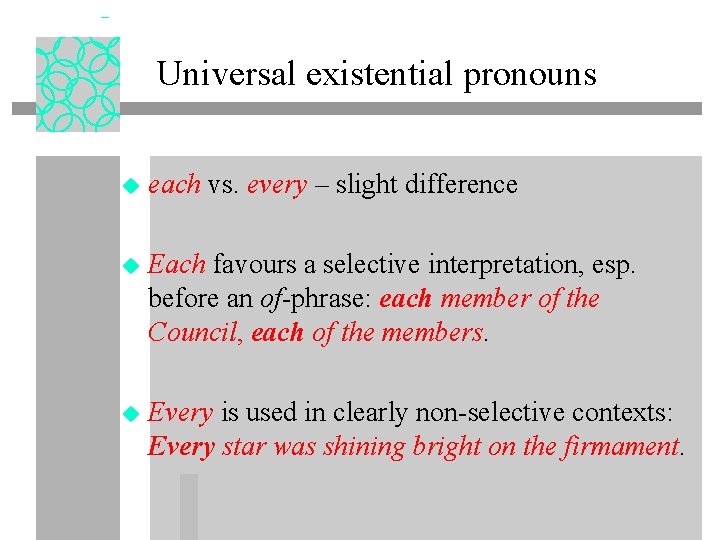 Universal existential pronouns u each vs. every – slight difference u Each favours a