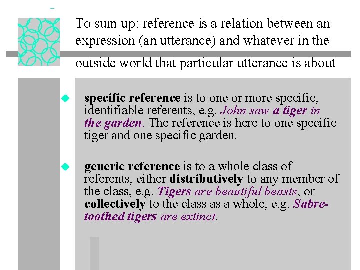 To sum up: reference is a relation between an expression (an utterance) and whatever