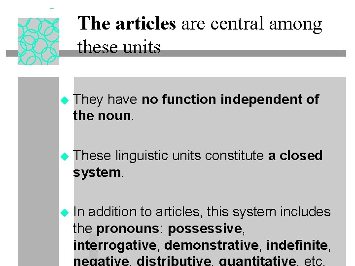 The articles are central among these units u They have no function independent of