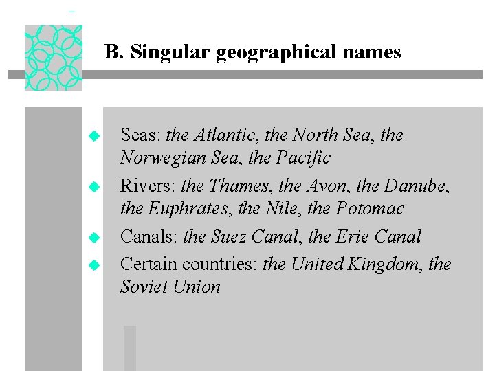 B. Singular geographical names u u Seas: the Atlantic, the North Sea, the Norwegian