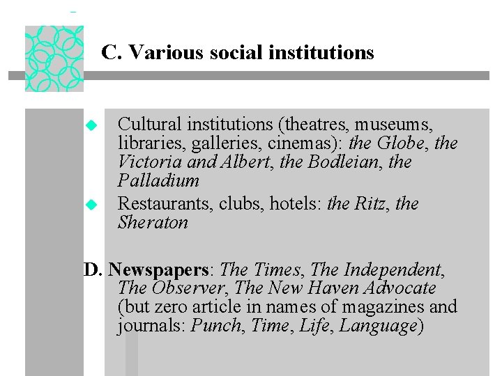 C. Various social institutions u u Cultural institutions (theatres, museums, libraries, galleries, cinemas): the