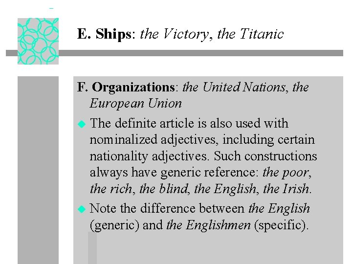 E. Ships: the Victory, the Titanic F. Organizations: the United Nations, the European Union