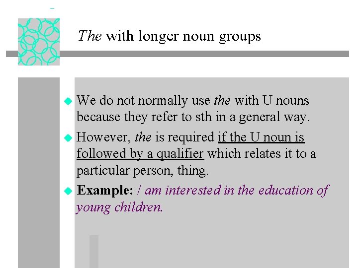 The with longer noun groups We do not normally use the with U nouns