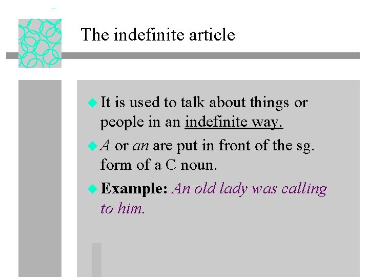 The indefinite article u It is used to talk about things or people in