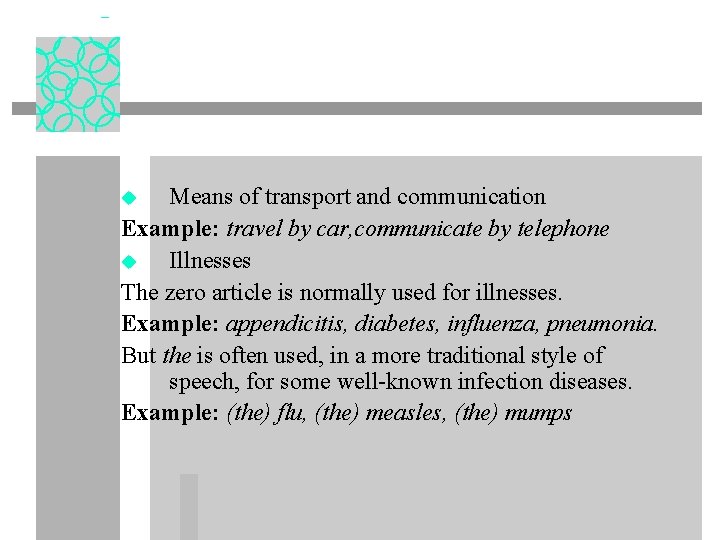 Means of transport and communication Example: travel by car, communicate by telephone u Illnesses