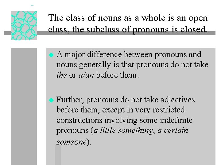 The class of nouns as a whole is an open class, the subclass of