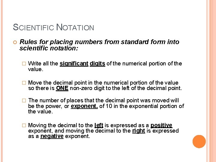 SCIENTIFIC NOTATION Rules for placing numbers from standard form into scientific notation: � Write