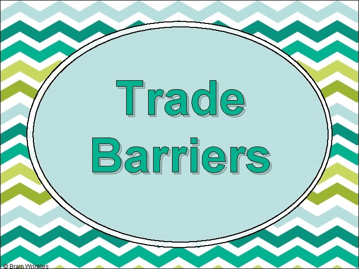 Trade Barriers © Brain Wrinkles 