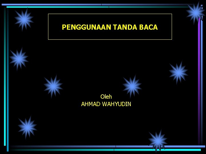 PENGGUNAAN TANDA BACA Oleh AHMAD WAHYUDIN 