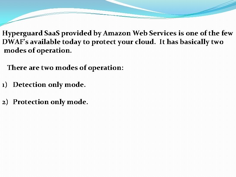 Hyperguard Saa. S provided by Amazon Web Services is one of the few DWAF’s