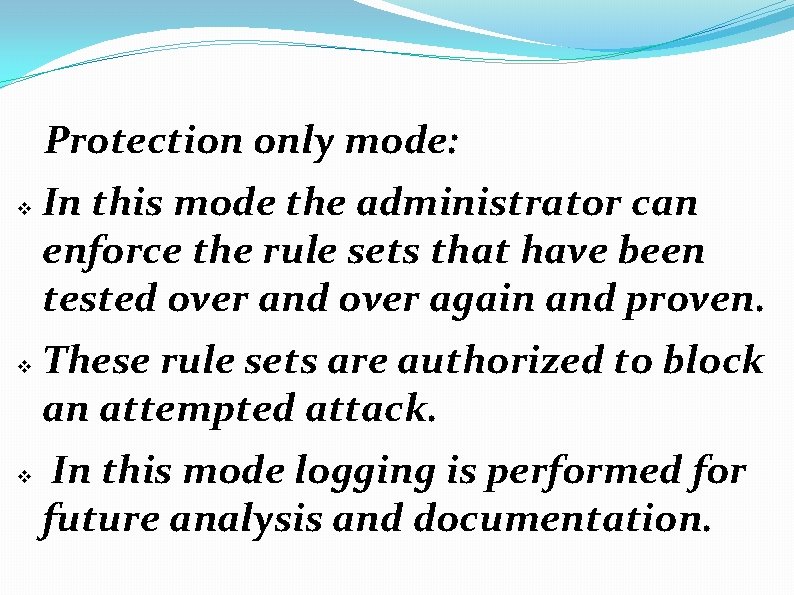 Protection only mode: v v v In this mode the administrator can enforce the