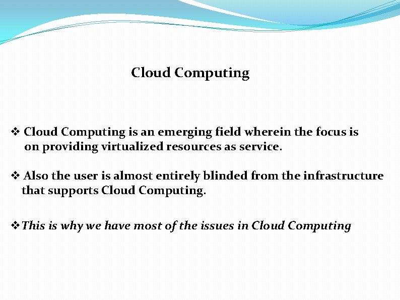 Cloud Computing v Cloud Computing is an emerging field wherein the focus is on