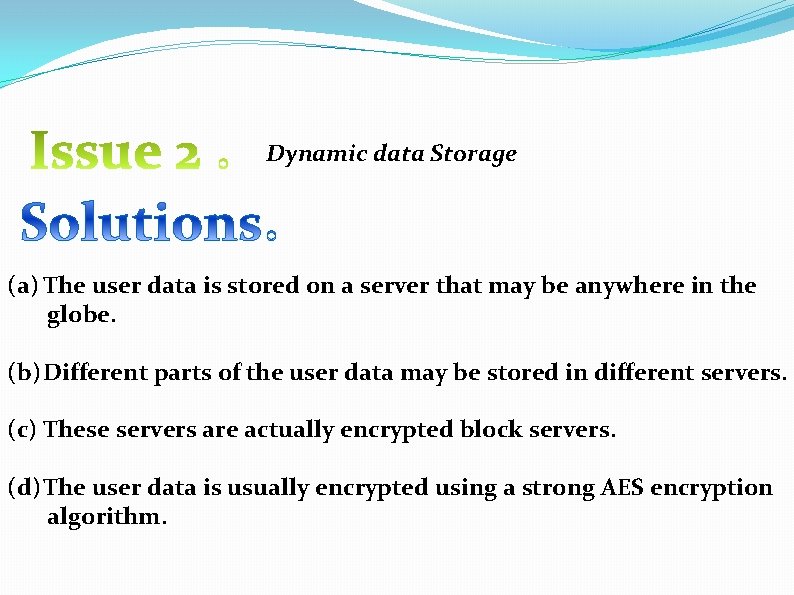 Dynamic data Storage (a) The user data is stored on a server that may