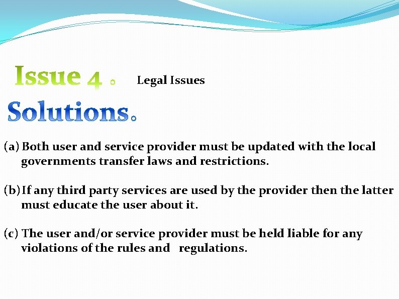 Legal Issues (a) Both user and service provider must be updated with the local