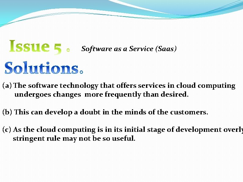 Software as a Service (Saas) (a) The software technology that offers services in cloud